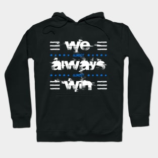 WE ALMOST ALWAYS ALMOST WIN Hoodie